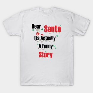 Dear Santa Its Actually A Funny Story T-Shirt